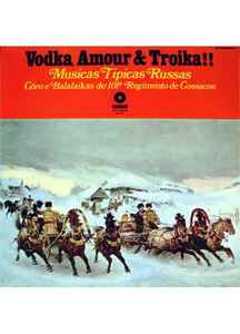 Обложка альбома Vodka, Amour & Troika - Musicas Tipicas Russas   от The Choir & Balalaika's Of The 101st Cossack Regiment
