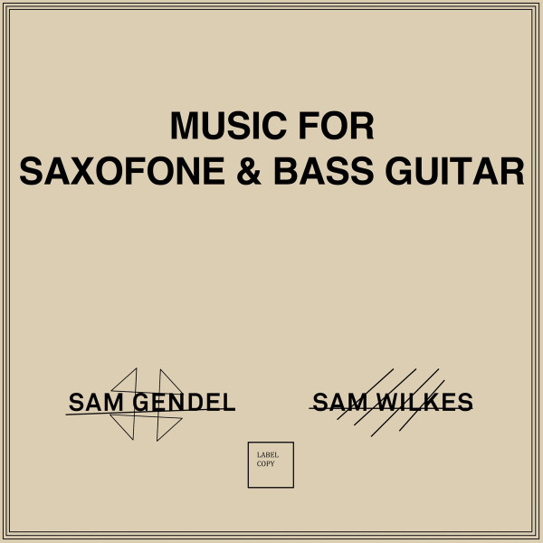 Sam Gendel & Sam Wilkes – Music For Saxofone & Bass Guitar (2020 