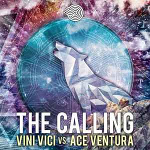 Vini Vici vs. Ace Ventura - The Calling | Releases | Discogs