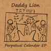 Daddy Lion - Perpetual Calendar EP