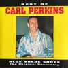 Carl Perkins - Best Of Carl Perkins (Blue Suede Shoes The Original Recording)