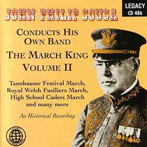 John Philip Sousa - John Philip Sousa Conducts His Own Band: The March King Volume II album cover