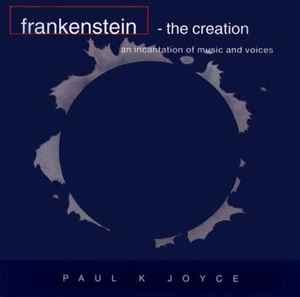 Paul K. Joyce - Frankenstein - The Creation album cover