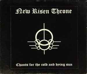 Chants For The Cold And Dying Sun - New Risen Throne