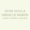 Dom Dolla - Miracle Maker (Greg Downey Rework)