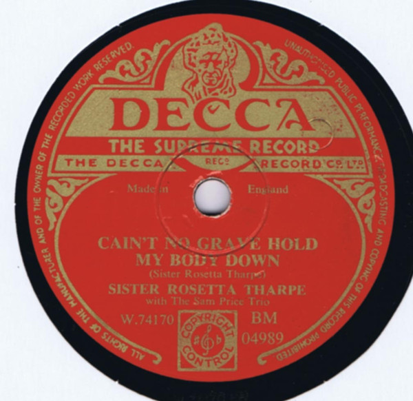 Sister Rosetta Tharpe – Cain't No Grave Hold My Body Down / Ain't