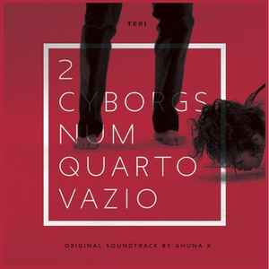 Ghuna X - 2 Cyborgs Num Quarto Vazio (Original Soundtrack) album cover