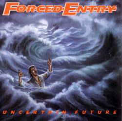 Forced Entry - Uncertain Future | Releases | Discogs