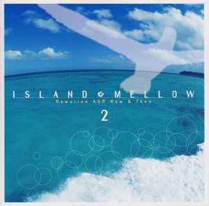 Island Mellow 2: Hawaiian AOR Now & Then (2002, CD) - Discogs