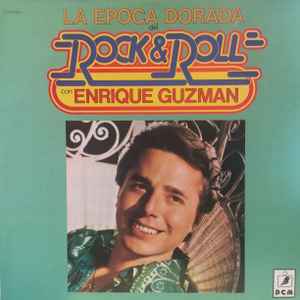 Enrique Guzmán - La Epoca Dorada Del Rock & Roll Con Enrique Guzman album cover