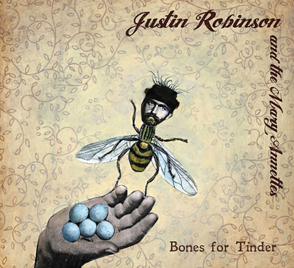 last ned album Justin Robinson And The Mary Annettes - Bones For Tinder