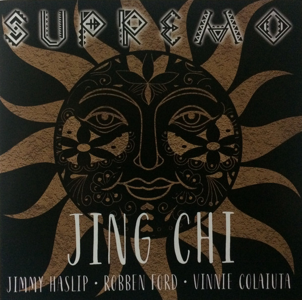 Jing Chi - Jimmy Haslip, Robben Ford, Vinnie Colaiuta – Supremo