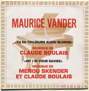 Maurice Vander - Tu Es Toujours Aussi Blonde / Ah! Si Vous Saviez album cover