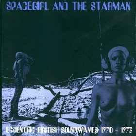 Various - Spacegirl And The Starman (Eccentric British Soundwaves 1970 - 1973) album cover