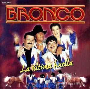 Bronco - La Ultima Huella | Releases | Discogs