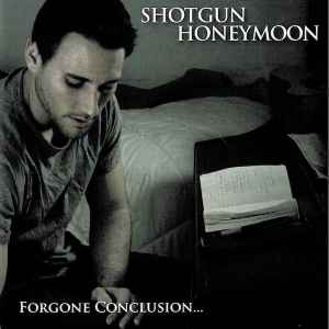 Shotgun Honeymoon - Forgone Conclusion...  album cover