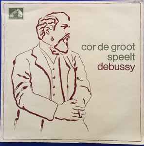 Cor de Groot - Cor de Groot Speelt Debussy album cover