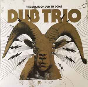 Dub Trio – The Shape Of Dub To Come (2019
