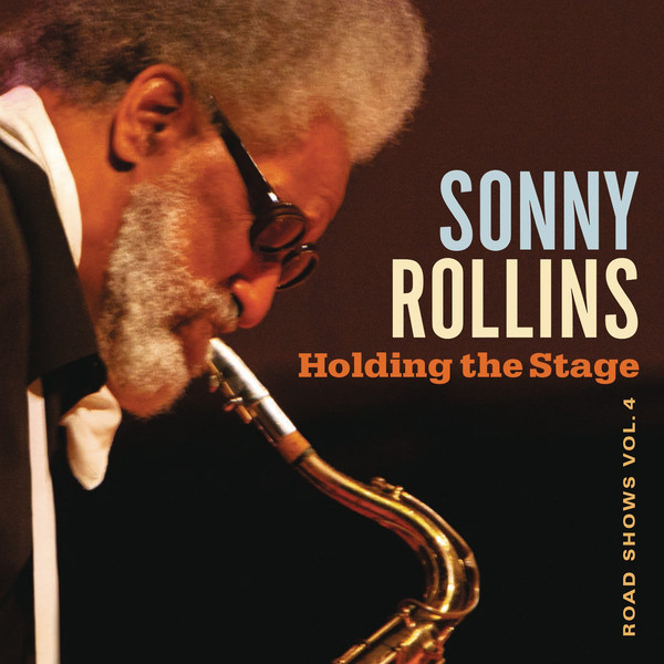 Sonny Rollins – Holding The Stage (Road Shows Vol. 4) (2016, CD 