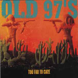Old 97's - Too Far To Care