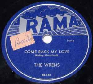 The Wrens – Come Back My Love / Beggin' for Love (1955, Shellac) - Discogs