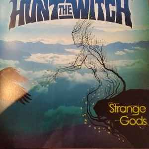 Hunt The Witch - Strange Gods album cover