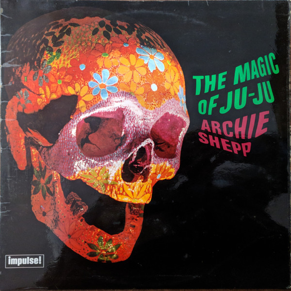 Archie Shepp - The Magic Of Ju-Ju | Releases | Discogs