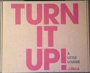 J Dilla - Turn It Up! A Little Louder album cover