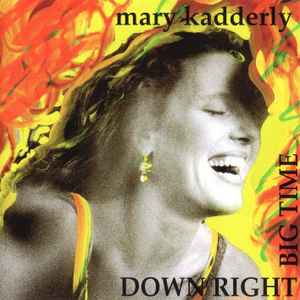Mary Kadderly - Down Right Big Time album cover
