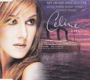 Céline Dion - My Heart Will Go On (Love Theme From 'Titanic') (Dance Mixes)