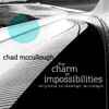 Chad McCullough - The Charm Of Impossibilities