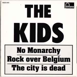 The Kids - No Monarchy / Rock Over Belgium / The City Is Dead album cover