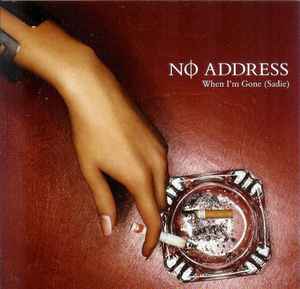 No Address – When I'm Gone (Sadie) (2005, CD) - Discogs