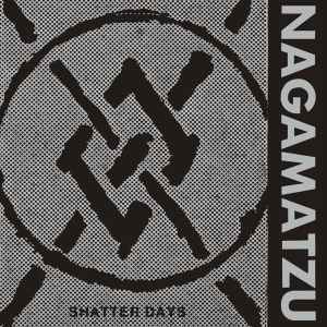 Nagamatzu - Shatter Days