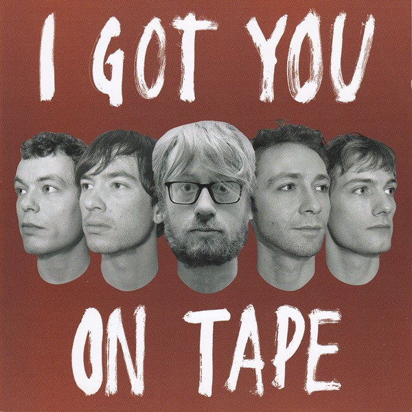 lataa albumi I Got You On Tape - I Got You On Tape