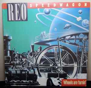 REO Speedwagon – Wheels Are Turnin' (1984