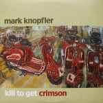 Mark Knopfler Kill To Get Crimson 2007 Super Jewel Box CD