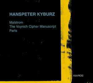Hanspeter Kyburz - Malstrom; The Voynich Cipher Manuscript; Parts