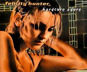 Felicity Hunter - Hardcore Adore album cover
