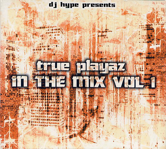 DJ Hype – True Playaz In The Mix Vol. 1 (1997, CD) - Discogs