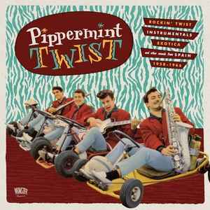 Pippermint Twist (Rockin' Twist - Instrumentals - Exotica And Other Sound From Spain 1958-1966) - Various