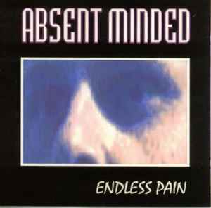 Absent Minded (2) - Endless Pain