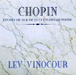 Lev Vinocour - Chopin - Etudes Op. 10 & 25 - 3 Etudes Op. Posth. album cover