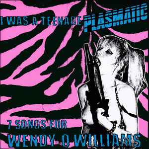 Various - I  Was A Teenage Plasmatic (7 Songs For Wendy O Williams)
