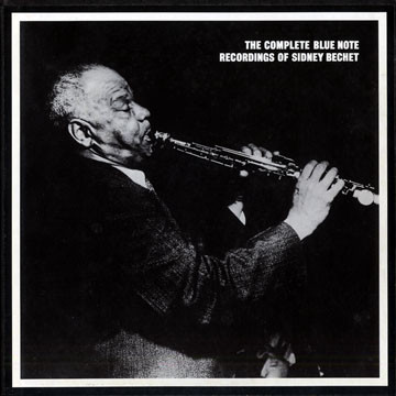 Sidney Bechet – The Complete Blue Note Recordings Of Sidney Bechet 