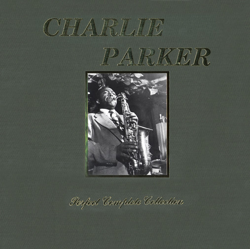Charlie Parker – Perfect Complete Collection (2006, Box Set) - Discogs