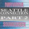 Nirvana / Soundgarden - Seattle Connection Part 2
