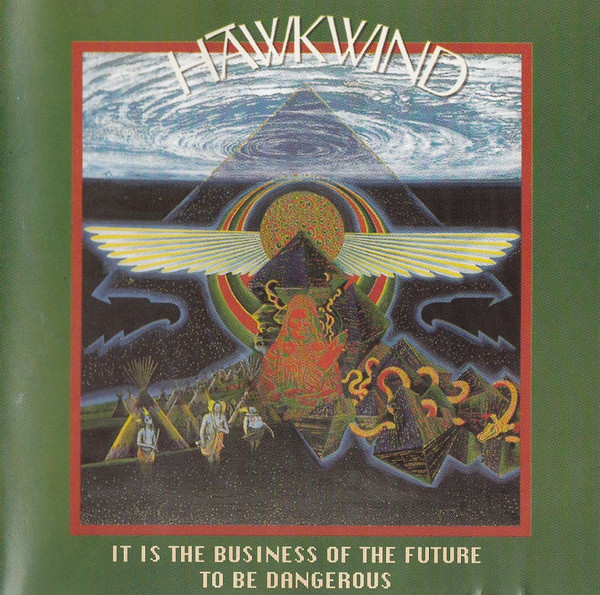 Hawkwind – It Is The Business Of The Future To Be Dangerous (CD ...