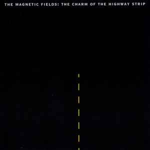 The Charm Of The Highway Strip - The Magnetic Fields