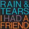 Rain And Tears* - I Had A Friend